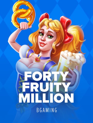 Forty Fruity Million