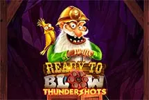Ready to Blow: Thundershots